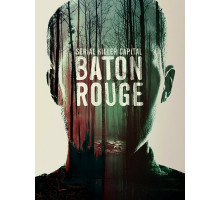 Столица серийных убийц: Батон-Руж
