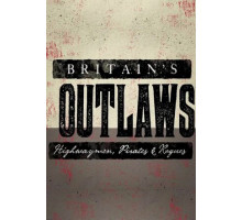 Преступники Британии: разбойники, пираты и бандиты